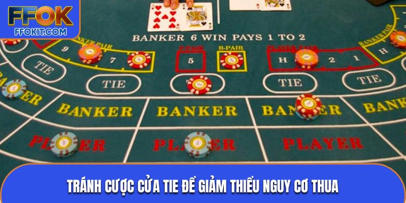 Tránh cược cửa Tie để giảm thiểu nguy cơ thua