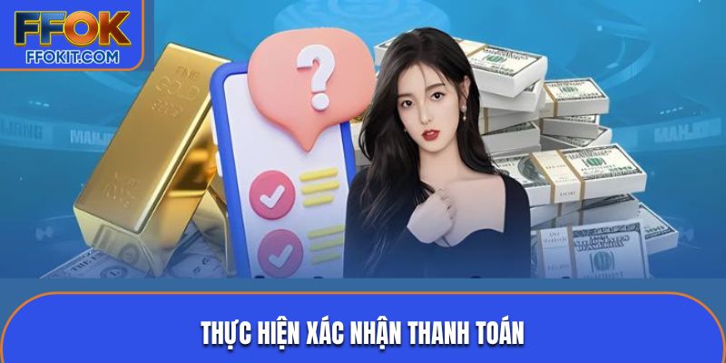  Thực hiện xác nhận thanh toán