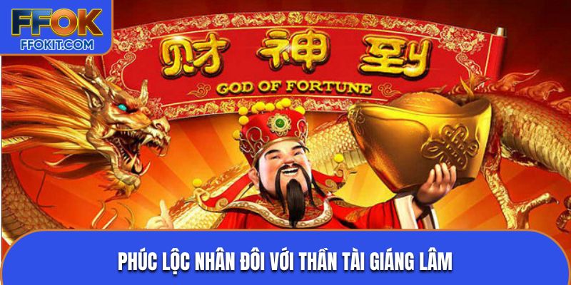 Phúc lộc nhân đôi với thần tài giáng lâm