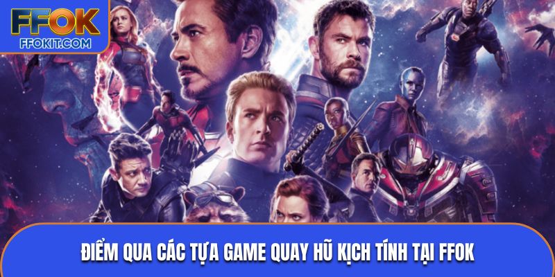 Điểm qua các tựa game quay hũ kịch tính tại FFOK