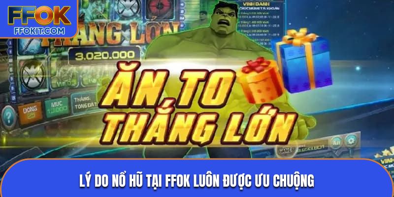 Lý do nổ hũ tại FFOK luôn được ưu chuộng