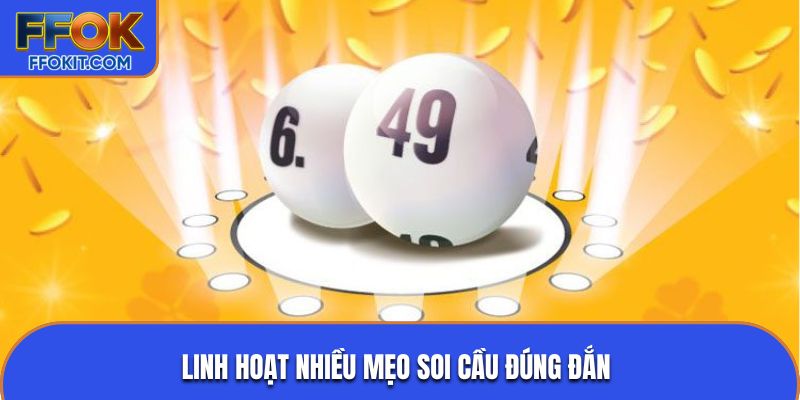 Linh hoạt nhiều mẹo soi cầu đúng đắn 