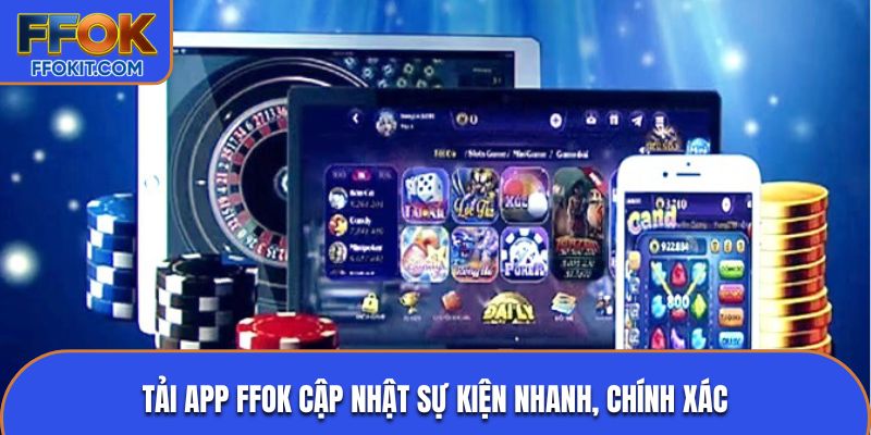 Tải app FFOK cập nhật sự kiện nhanh, chính xác