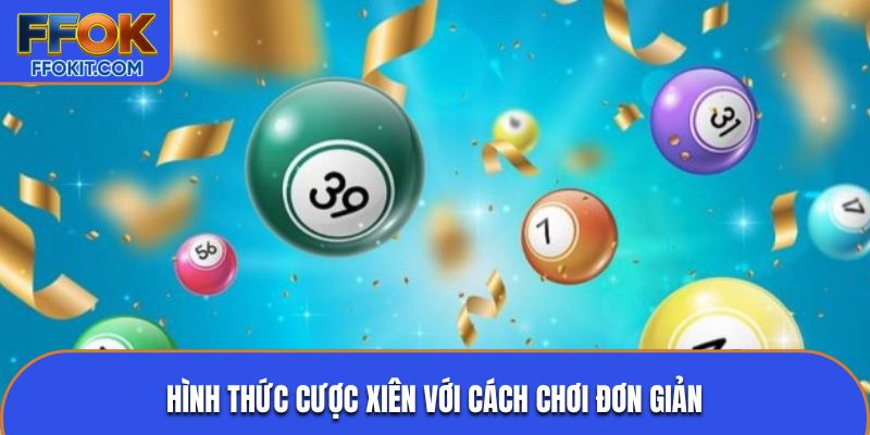 Hình thức cược xiên với cách chơi đơn giản