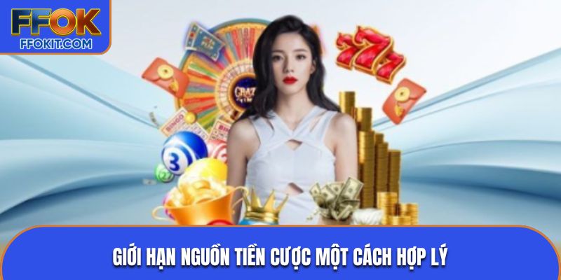Giới hạn nguồn tiền cược một cách hợp lý